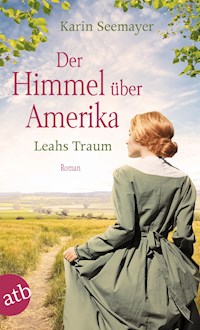 Der Himmel über Amerika – Leahs Traum - Karin Seemayer - E-Book