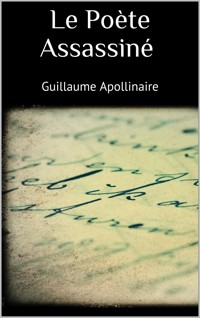 Le poète assassiné - Guillaume Apollinaire - E-Book