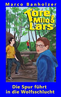 Tore, Milo & Lars - Die Spur führt in die Wolfsschlucht - Marco Banholzer - E-Book