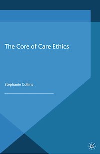 The Core of Care Ethics - S. Collins - E-Book