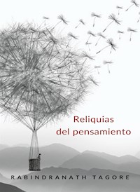 Reliquias del pensamiento (traducido) - Rabindranath Tagore - E-Book
