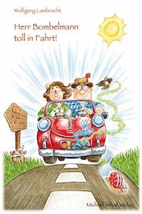 Herr Bombelmann toll in Fahrt! - Wolfgang Lambrecht - E-Book