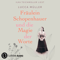 Fräulein Schopenhauer und die Magie der Worte - Die Liebe zur Literatur wies ihr den Weg in die Freiheit (Gekürzt) - Lucca Müller - Hörbuch