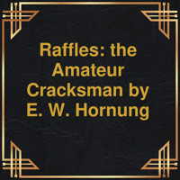 Raffles: the Amateur Cracksman (Unabridged) - E. W. Hornung - Hörbuch