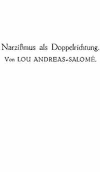 Narzißmus als Doppelrichtung - Andreas-Salomé, Lou - kostenlos E-Book