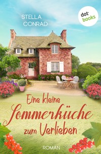 Eine kleine Sommerküche zum Verlieben - oder: Die Glücksköchin - Stella Conrad - E-Book