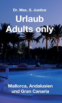 Urlaub Adults only - Dr. Max. S. Justice - E-Book