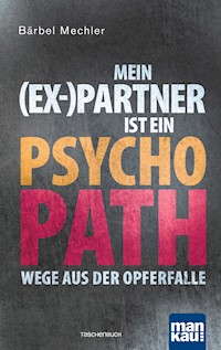 Mein (Ex-)Partner ist ein Psychopath - Bärbel Mechler - E-Book