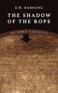 The Shadow of the Rope - E. W. Hornung - E-Book