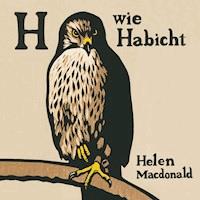 H wie Habicht - Helen Macdonald - Hörbuch