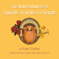 The Adventures of Snuffle Truffle & Friends - Paul Taylor - Hörbuch