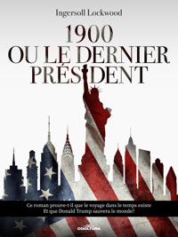 1900 Ou le dernier président - Ingersoll Lockwood - E-Book