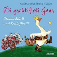 Di gschtifleti Gans - Stefanie Gubser - Hörbuch