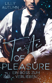 Taste of Pleasure - Ein Boss zum Verlieben - Lilly Autumn - E-Book
