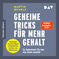 Geheime Tricks für mehr Gehalt. So bekommen Sie das, was Ihnen zusteht. Insidertipps von Deutschlands erfolgreichstem Karriere- und Gehaltscoach - Martin Wehrle - Hörbuch
