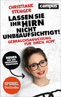 Lassen Sie Ihr Hirn nicht unbeaufsichtigt! - Christiane Stenger - E-Book