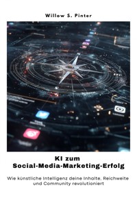 KI zum Social-Media-Marketing-Erfolg - Willow S. Pinter - E-Book