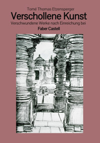 Verschollene Kunst - Tomé Thomas Etzensperger - E-Book