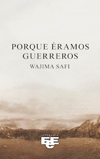 Porque éramos guerreros - Wajima Safi - E-Book