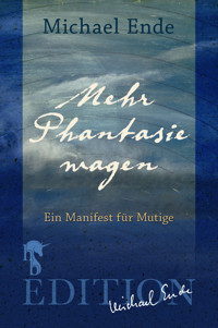 Mehr Phantasie wagen - Michael Ende - E-Book