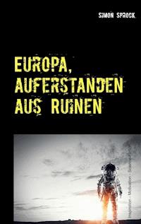 Europa, auferstanden aus Ruinen - Simon Sprock - E-Book