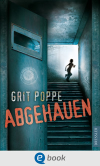 Abgehauen - Grit Poppe - E-Book