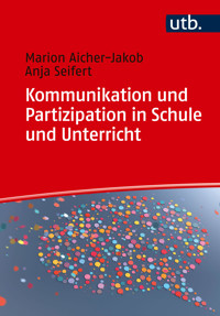 Kommunikation und Partizipation in Schule und Unterricht - Anja Seifert - E-Book