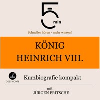 König Heinrich VIII.: Kurzbiografie kompakt - 5 Minuten - Hörbuch