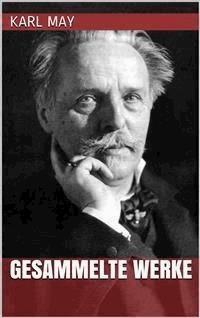Karl May - Gesammelte Werke - Karl May - E-Book