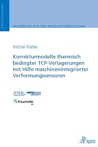 Korrekturmodelle thermisch bedingter TCP-Verlagerungen mit Hilfe maschinenintegrierter - Michel Klatte - E-Book