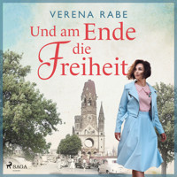 Und am Ende die Freiheit - Verena Rabe - Hörbuch