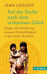 Auf der Suche nach dem verlorenen Glück - Jean Liedloff - E-Book