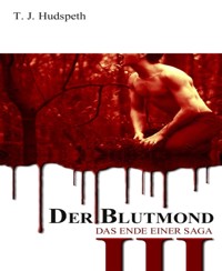 Der Blutmond - Teil 3 - T. J. Hudspeth - E-Book