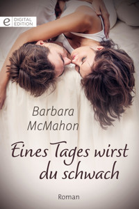 Eines Tages wirst du schwach - Barbara McMahon - E-Book
