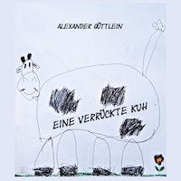 Eine verrückte Kuh - Alexander Güttlein - E-Book