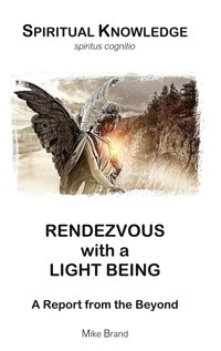 Rendezvous with a Light Being - Mike Brand - E-Book