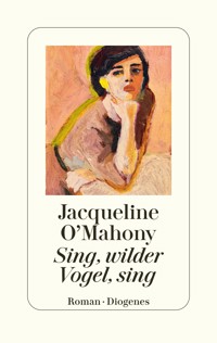 Sing, wilder Vogel, sing - Jacqueline O’Mahony - E-Book