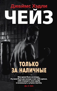 Только за наличные - Джеймс Хэдли Чейз - E-Book