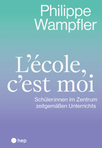 L'école, c'est moi (E-Book) - Philippe Wampfler - E-Book