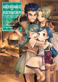 Ascendance of a Bookworm: Kein Weg ist zu weit, um Bibliothekarin zu werden – Teil I: Die Tochter eines Soldaten Band 3 - Miya Kazuki - E-Book