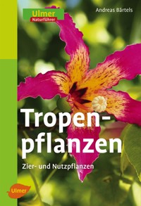 Tropenpflanzen - Andreas Bärtels - E-Book