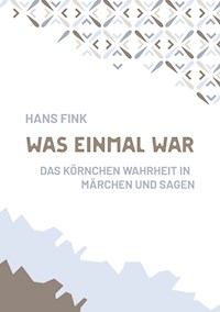 Was einmal war - Hans Fink - E-Book