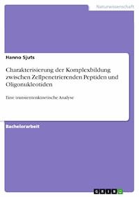 Charakterisierung der Komplexbildung zwischen Zellpenetrierenden Peptiden und Oligonukleotiden - Hanno Sjuts - E-Book