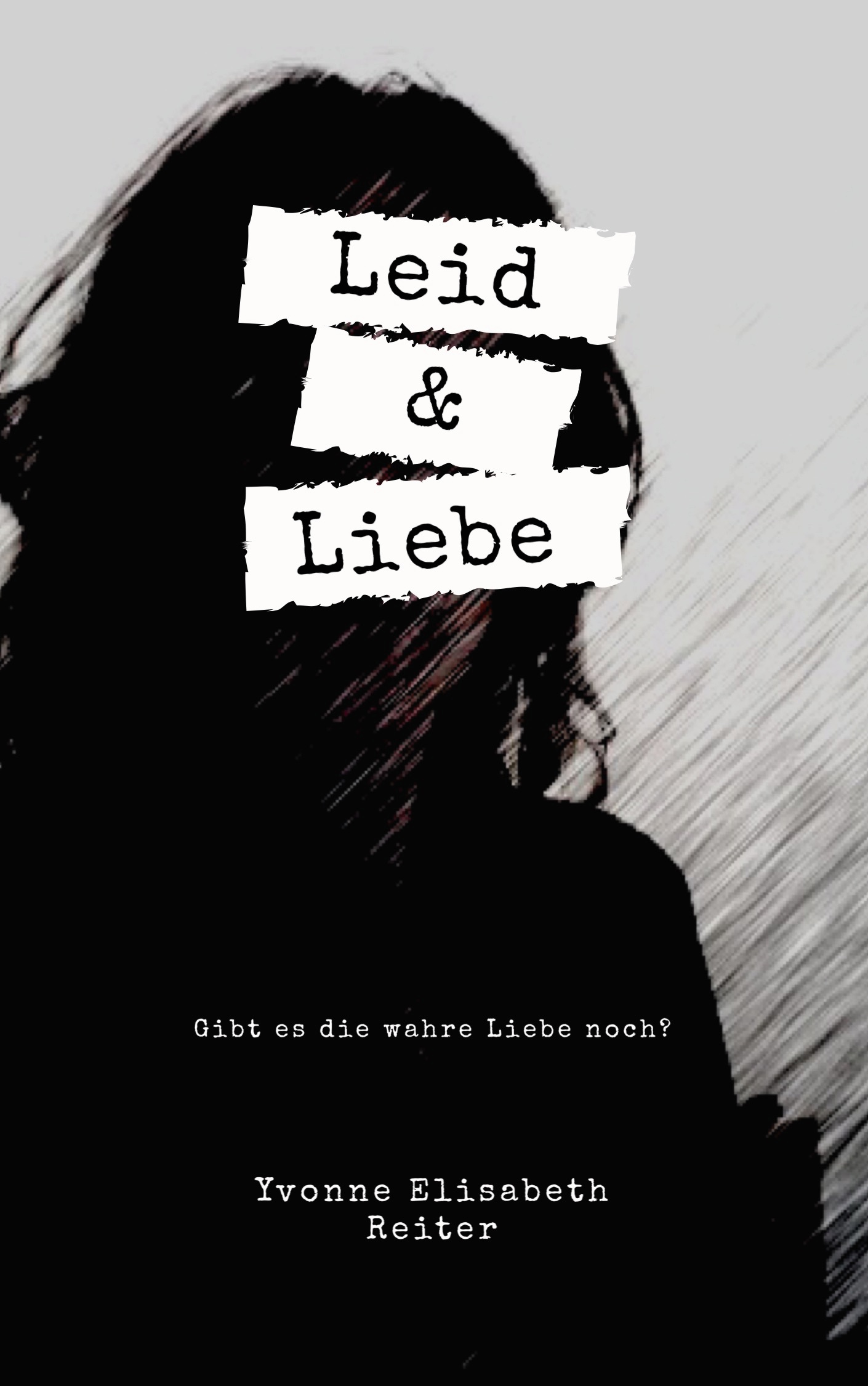 Leid & Liebe - Yvonne Elisabeth Reiter - E-Book