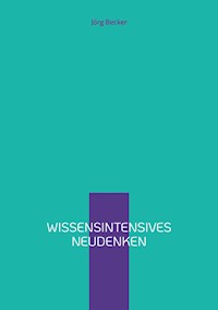 Wissensintensives Neudenken - Jörg Becker - E-Book