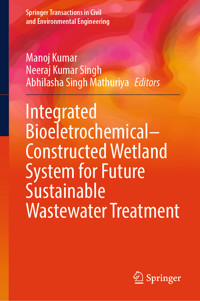 Integrated Bioeletrochemical–Constructed Wetland System for Future Sustainable Wastewater Treatment -  - E-Book