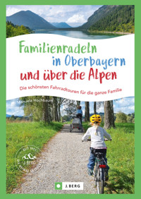 Familienradeln in Oberbayern und über die Alpen - Manuela Hochbaum - E-Book
