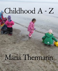Childhood A - Z - Maria Thermann - E-Book