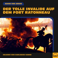 Der tolle Invalide auf dem Fort Ratonneau - Achim von Arnim - Hörbuch