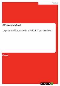 Lapses and Lacunae in the U.S. Constitution - Alfhonce Michael - E-Book